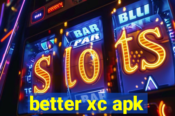 better xc apk